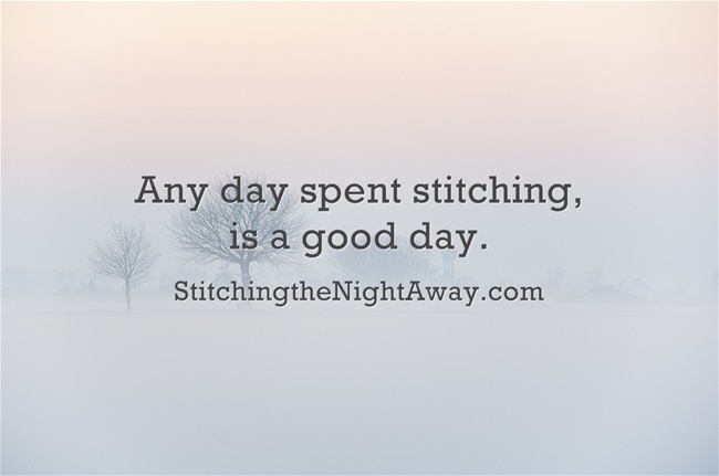 Any Day Spent Stitching is a Good Day