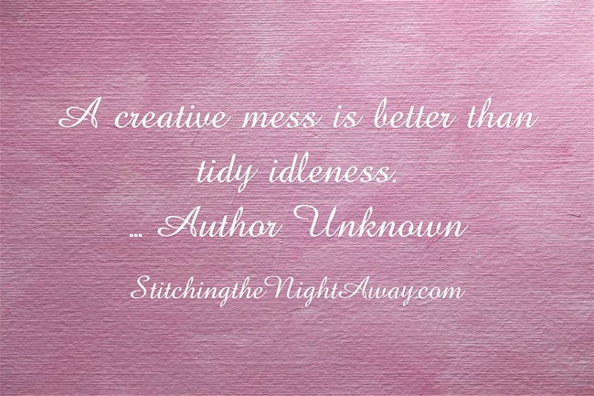 A creative mess is better than tidy idleness. 